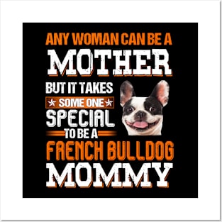 It take someone special to be a french bulldog mommy Posters and Art